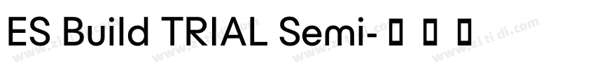 ES Build TRIAL Semi字体转换